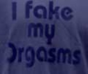 I Fake My Orgasms T-Shirt