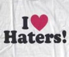 I Love Haters Motivation S/S T-Shirt